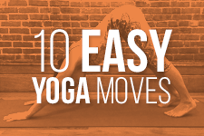 10 EASY YOGA MOVES